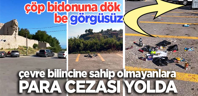 CENEVİZ KALESİ, SORUMSUZ KİŞİLERİN BIRAKTIĞI ÇÖP YIĞINLARIYLA GÜNE UYANDI