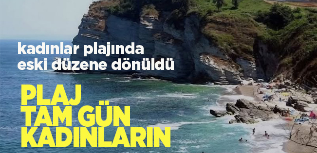 KADINLAR PLAJI’NDA ÖZE DÖNÜŞ: PLAJ ESKİ DÜZENİNE DÖNDÜ