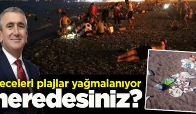 GECELEYİN SAHİLLER PLAJ KEYFİ DEĞİL, GECE KONDU KEYFİNE DÖNÜŞÜYOR!