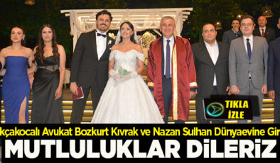 Akçakocalı Hukukçu Bozkurt Kıvrak ve Nazan Sulhan Dünyaevine Girdi