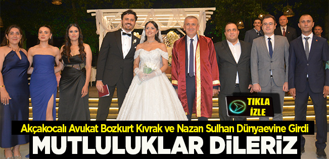 Akçakocalı Hukukçu Bozkurt Kıvrak ve Nazan Sulhan Dünyaevine Girdi