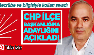 SORUMLULUKTAN KAÇMAYAN BİR İSİM: AHMET KAYA CHP İLÇE BAŞKANLIĞINA ADAY