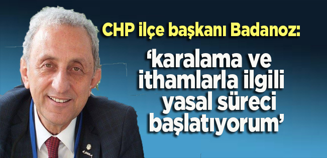 CHP İLÇE BAŞKANI NUROL BADANOZ, KENDİSİNE ATILAN İFTİRALARA KARŞI AÇIKLAMA YAPTI