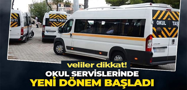 OKUL SERVİSLERİNDE YENİ DÖNEM BAŞLADI!