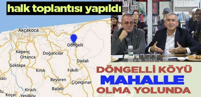DÖNGELLİ KÖYÜ’NDE MAHALLE OLMAYA YÖNELİK İSTİŞARE TOPLANTISI YAPILDI