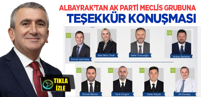 MECLİSTE UYUM İÇİNDE ÇALIŞMA TAKDİR EDİLİYOR… ALBAYRAK’TAN AK PARTİ GRUBUNA TEŞEKKÜR