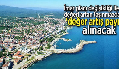 İmar planı değişikliği ile değeri artan taşınmazdan ‘değer artış payı’ alınacak