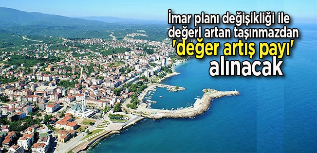 İmar planı değişikliği ile değeri artan taşınmazdan ‘değer artış payı’ alınacak