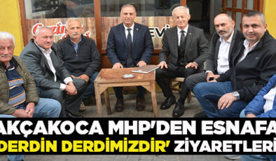 AKÇAKOCA MHP’DEN ESNAFA ‘DERDİN DERDİMİZDİR’ ZİYARETLERİ