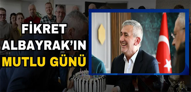 BAŞKAN ALBAYRAK’A SÜRPRİZ KUTLAMA!