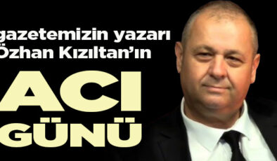YAZARIMIZ ÖZHAN KIZILTAN’IN BABASI ÖZDEMİR KIZILTAN VEFAT ETTİ