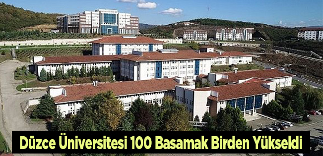 Düzce Üniversitesi 100 Basamak Birden Yükseldi