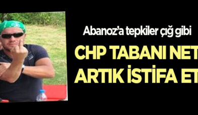 CHP Tabanında Abanoz’a Tepki Sesleri Yükseliyor: Artık İstifa Et!