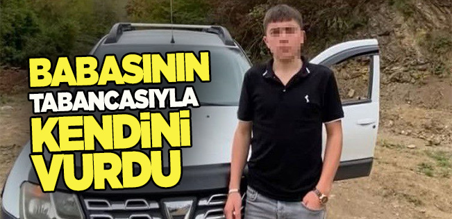BABASININ TABANCASIYLA KENDİNİ VURDU