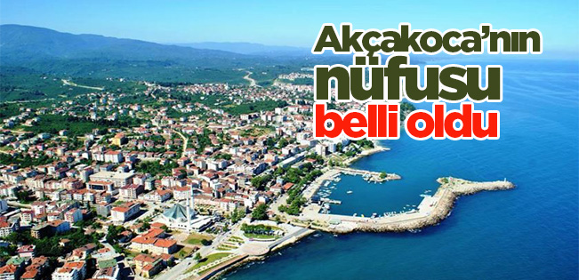 AKÇAKOCA’NIN NÜFUSU BELLİ OLDU