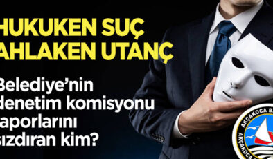 ZATEN NİSAN’DA MECLİSE GELECEK OLAN DENETİM KOMİSYONU BİLGİLERİNİ KİM SIZDIRDI