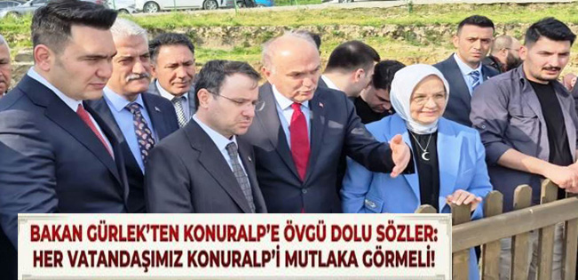 BAŞKAN ÖZLÜ’NÜN KONURALP HAMLESİ BAKAN GÜRLEK’İ BÜYÜLEDİ!