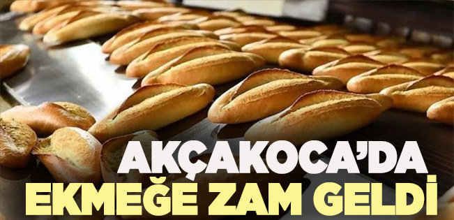 AKÇAKOCA’DA EKMEĞE ZAM GELDİ