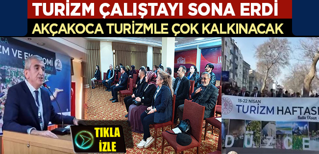 AKÇAKOCA TURİZM VE EKONOMİ SEMPOZYUMU TAMAMLANDI: GELECEĞİN YOL HARİTASI ÇİZİLDİ