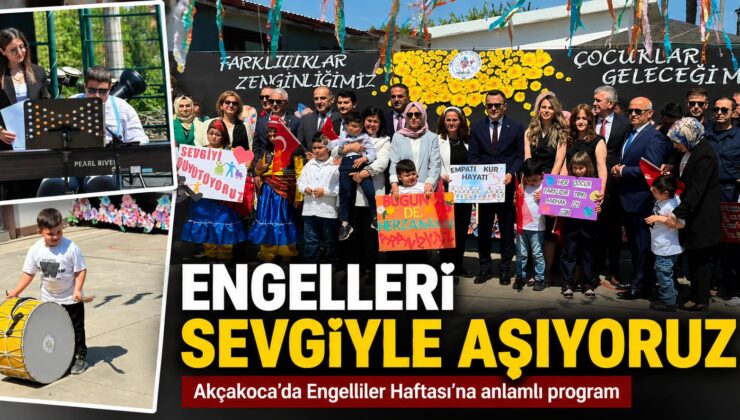 ENGELLER SEVGİYLE AŞILDI: AKÇAKOCA’DA DUYGU DOLU PROGRAM