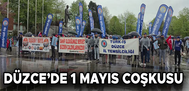 DÜZCE’DE 1 MAYIS COŞKUSU
