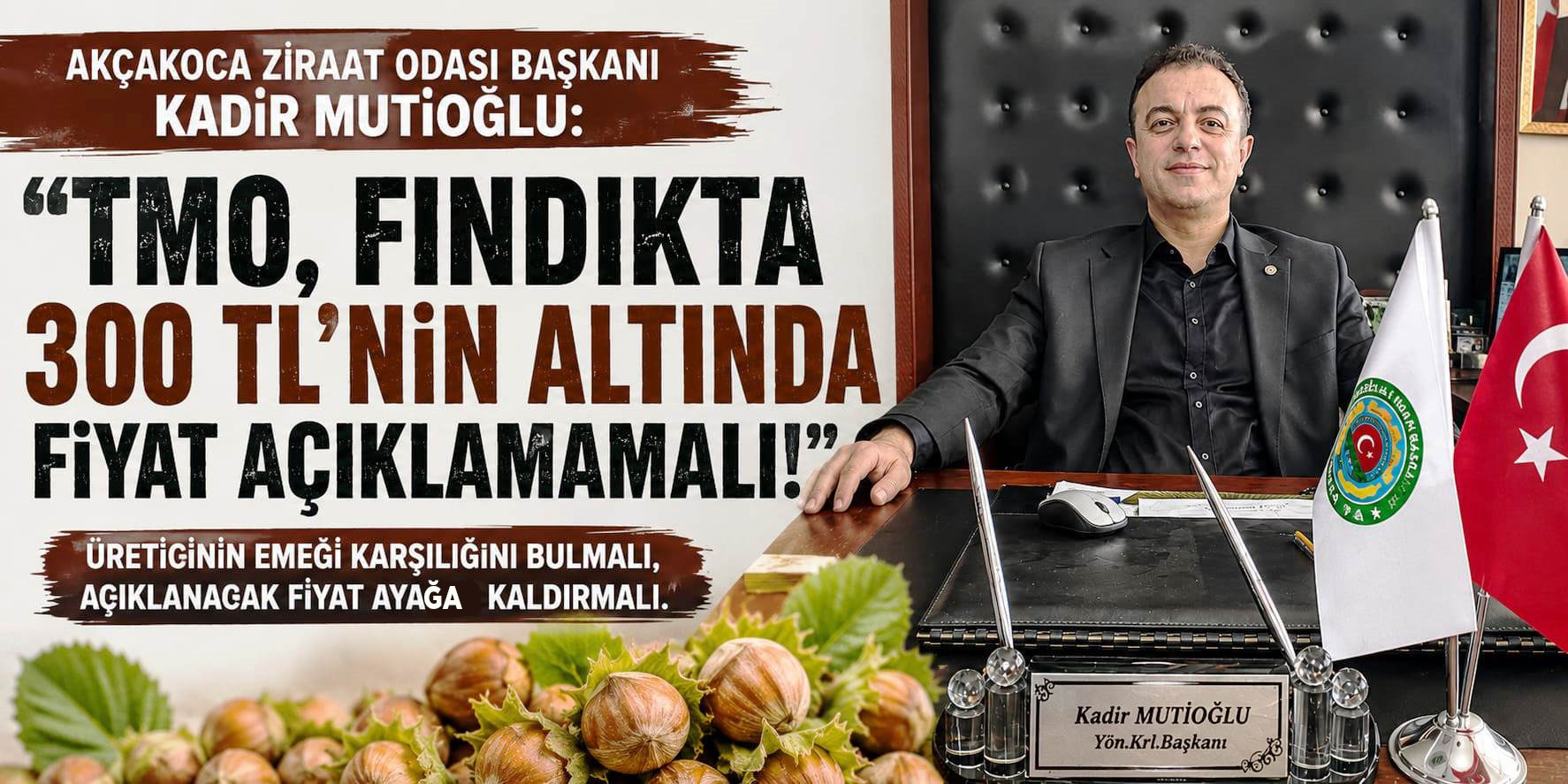 BAŞKAN MUTİOĞLU: “FINDIKTA 300 TL’NİN ALTI ÜRETİCİYİ YIKAR”