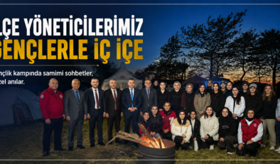 KAYMAKAM UZAN VE BAŞKAN ALBAYRAK’TAN GENÇLİK KAMPINA ZİYARET