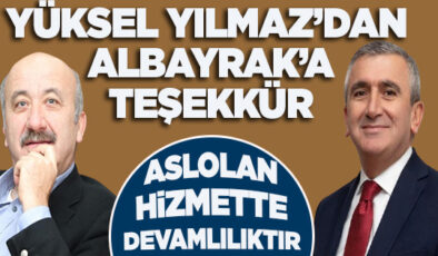 HİZMETTE DEVAMLILIK DERSİ: YÜKSEL YILMAZ’DAN ALBAYRAK’A AÇIK DESTEK
