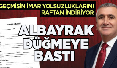GEÇMİŞİN İMAR YOLSUZLUKLARINA NEŞTER… BAŞKAN ALBAYRAK DÜĞMEYE BASTI, DOSYALAR RAFTAN İNİYOR!