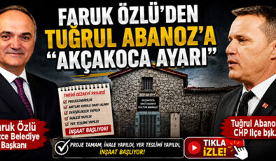 FARUK ÖZLÜ’DEN TUĞRUL ABANOZ’A AYAR: AKÇAKOCA’DAN HABERİ OLMAYAN SİYASETÇİ
