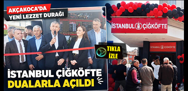 AKÇAKOCA’DA YENİ LEZZET DURAĞI: İSTANBUL ÇİĞ KÖFTE DUALARLA AÇILDI