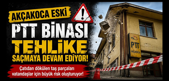 AKÇAKOCA ESKİ PTT BİNASI TEHLİKE SAÇMAYA DEVAM EDİYOR