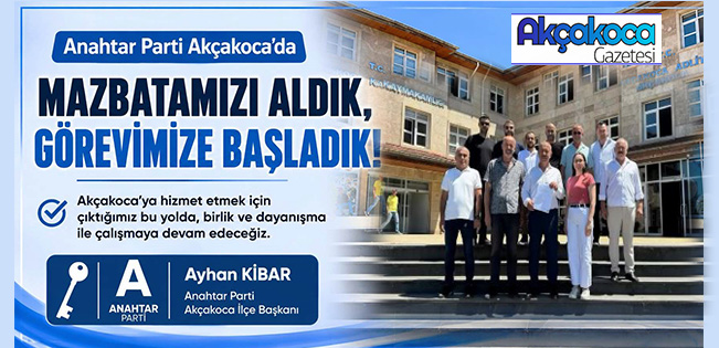 ANAHTAR PARTİ AKÇAKOCA İLÇE BAŞKANI AYHAN KİBAR MAZBATASINI ALDI