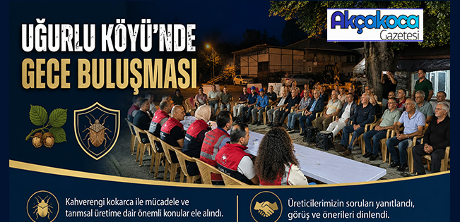 UĞURLU KÖYÜ’NDE GECE BULUŞMASI: ÜRETİCİLERİN GÜNDEMİNDE KAHVERENGİ KOKARCA VARDI