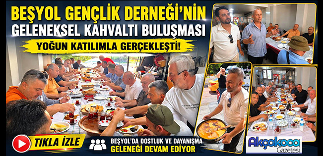 BEŞYOL GENÇLİK DERNEĞİ’NİN GELENEKSEL KAHVALTI BULUŞMASI GERÇEKLEŞTİ