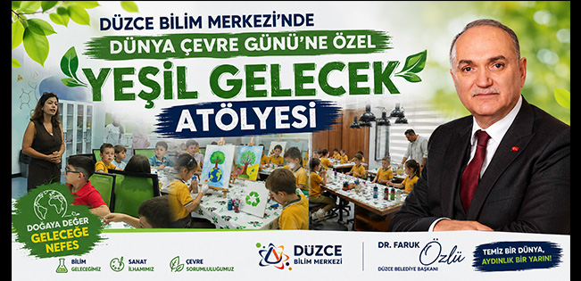 FARUK ÖZLÜ’NÜN VİZYONUYLA ÇEVRE BİLİNCİ KÜÇÜK YAŞLARDA YEŞERİYOR