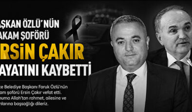 BAŞKAN ÖZLÜ’NÜN MAKAM ŞOFÖRÜ ERSİN ÇAKIR HAYATINI KAYBETTİ
