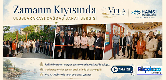VELA ART GALLERY ULUSLARARASI SANAT BULUŞMASI AKÇAKOCA’DA SANATSEVERLERLE BULUŞTU