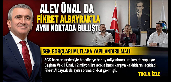 ALEV ÜNAL DA FİKRET ALBAYRAK’LA AYNI NOKTADA BULUŞTU: “SGK BORÇLARI MUTLAKA YAPILANDIRILMALI”