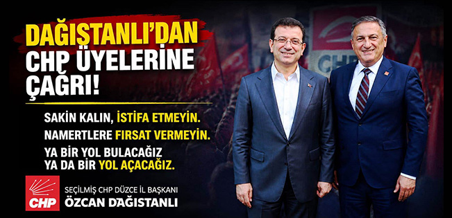 ÖZCAN DAĞISTANLI’DAN CHP ÜYELERİNE: “SAKİN KALIN, İSTİFA ETMEYİN” ÇAĞRISI