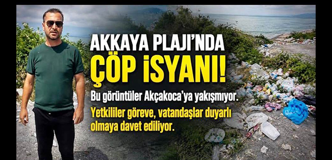 AKKAYA PLAJI’NDA ÇÖP TEPKİSİ: BU GÖRÜNTÜLER AKÇAKOCA’YA YAKIŞMIYOR