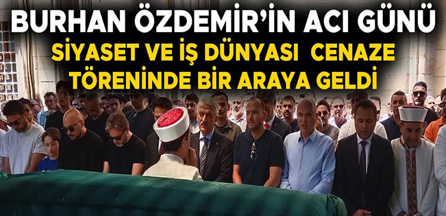 İSMAİL SARIOĞLU SON YOLCULUĞUNA UĞURLANDI
