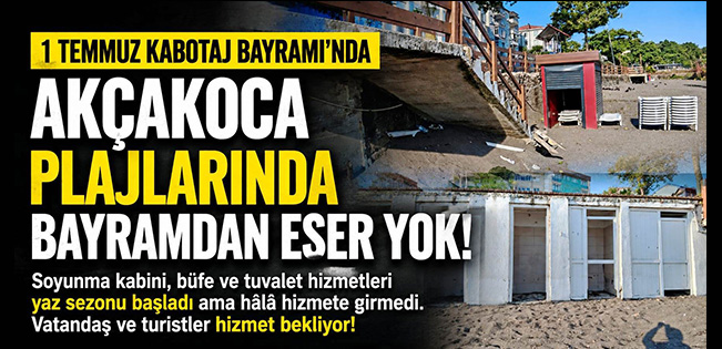 KABOTAJ BAYRAMI’NDA PLAJLARDA BAYRAM HAVASI YOK… AKÇAKOCA’DA VATANDAŞLAR HİZMET BEKLİYOR