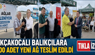 AKÇAKOCALI BALIKÇILARA 300 BAĞ  YENİ AĞ TESLİM EDİLDİ
