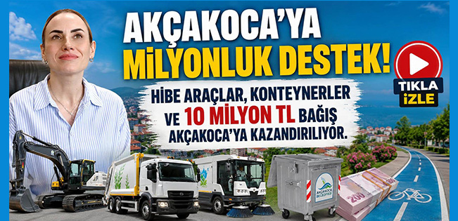 AKÇAKOCA’YA 100 MİLYON LİRAYA YAKIN HİBE MÜJDESİ!